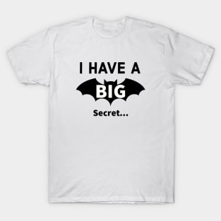 I Have A Big Secret T-Shirt